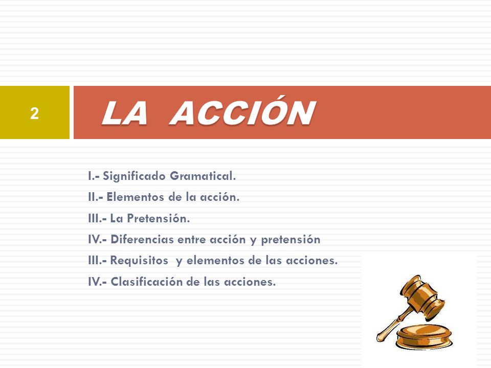 LA ACCIÓN I.- Significado Gramatical. II.- Elementos de la acción.