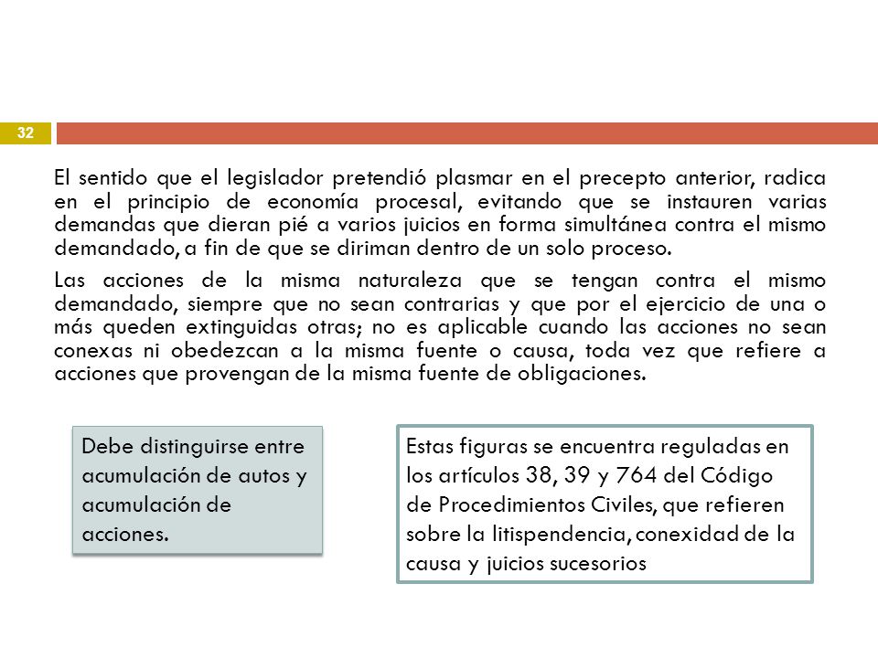 El sentido que el legislador pretendió plasmar en el precepto anterior, radica en el principio de economía procesal, evitando que se instauren varias demandas que dieran pié a varios juicios en forma simultánea contra el mismo demandado, a fin de que se diriman dentro de un solo proceso.