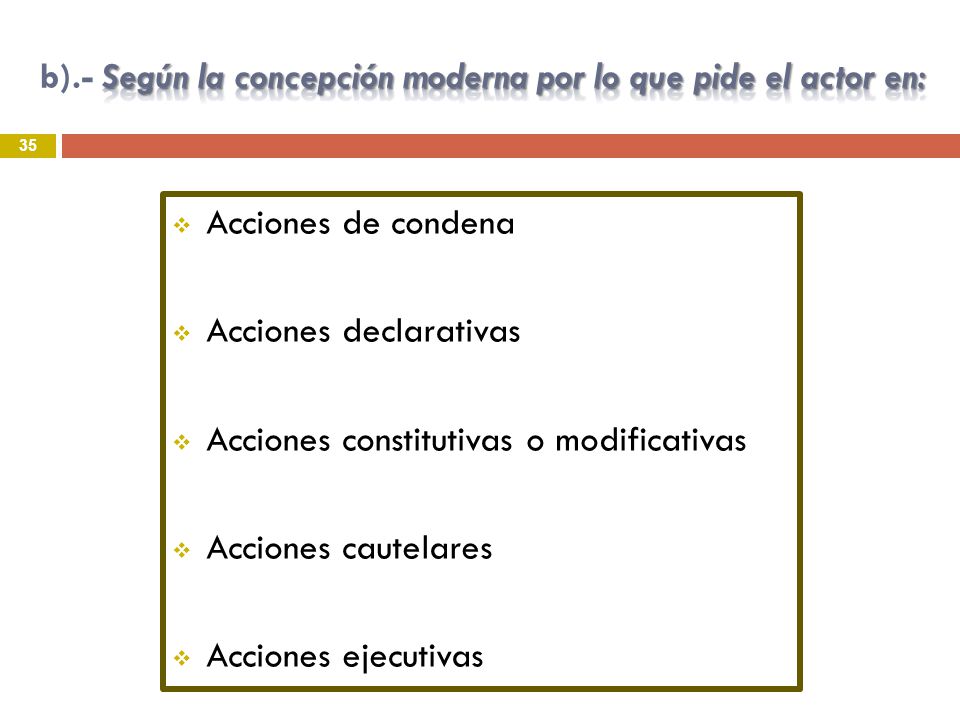 b).- Según la concepción moderna por lo que pide el actor en:
