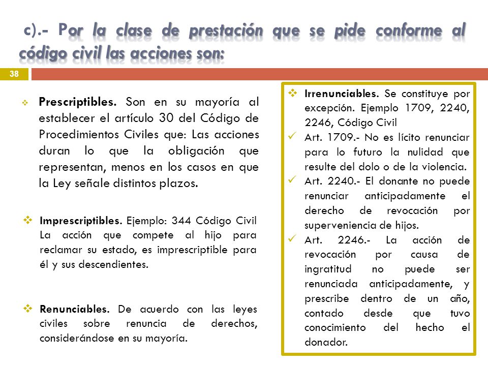 c).- Por la clase de prestación que se pide conforme al código civil las acciones son: