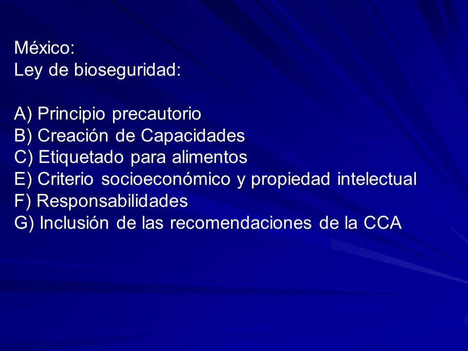 México: Ley de bioseguridad: A) Principio precautorio. B) Creación de Capacidades. C) Etiquetado para alimentos.