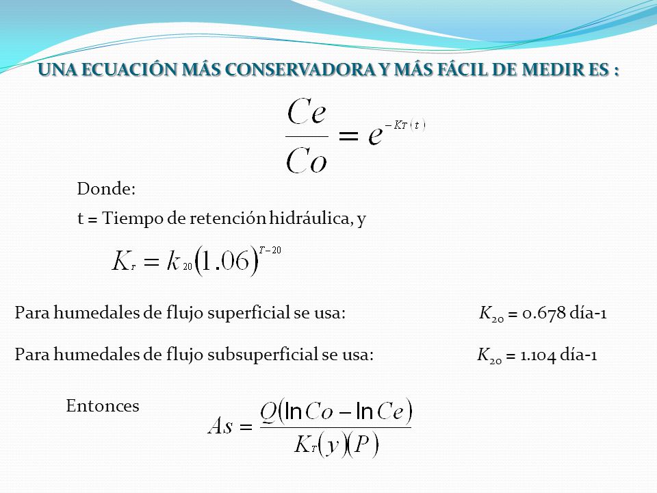 UNA ECUACIÓN MÁS CONSERVADORA Y MÁS FÁCIL DE MEDIR ES :
