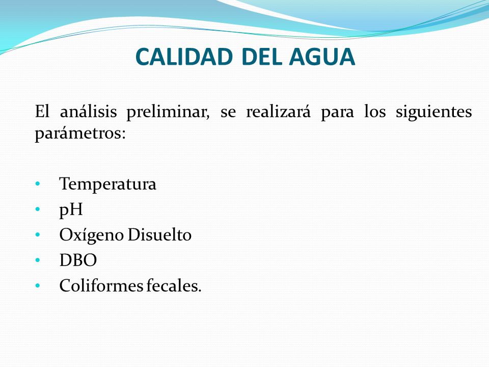 CALIDAD DEL AGUA El análisis preliminar, se realizará para los siguientes parámetros: Temperatura.