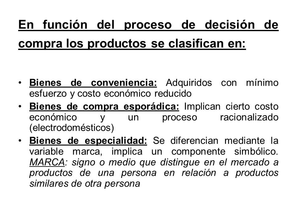 En función del proceso de decisión de compra los productos se clasifican en: