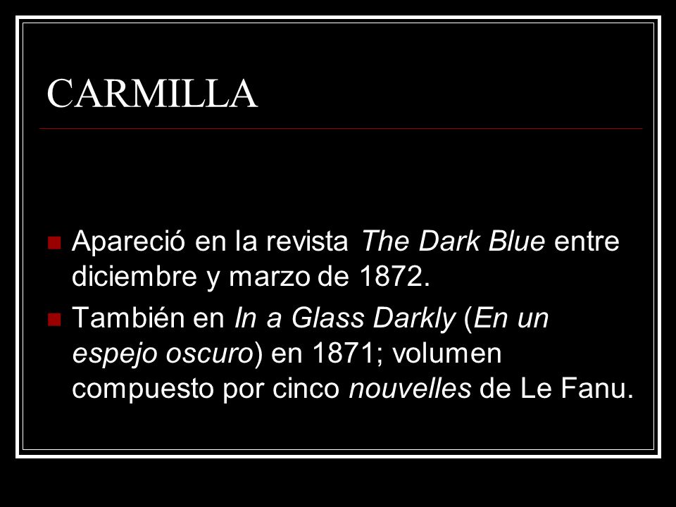 CARMILLA Apareció en la revista The Dark Blue entre diciembre y marzo de