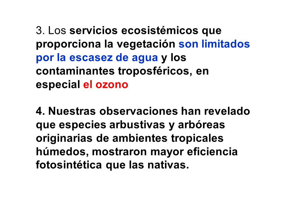 3. Los servicios ecosistémicos que proporciona la vegetación son limitados por la escasez de agua y los contaminantes troposféricos, en especial el ozono