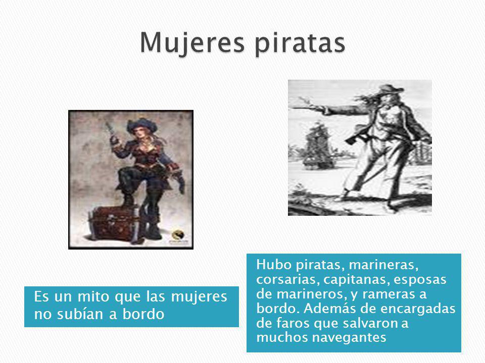 Mujeres piratas Es un mito que las mujeres no subían a bordo