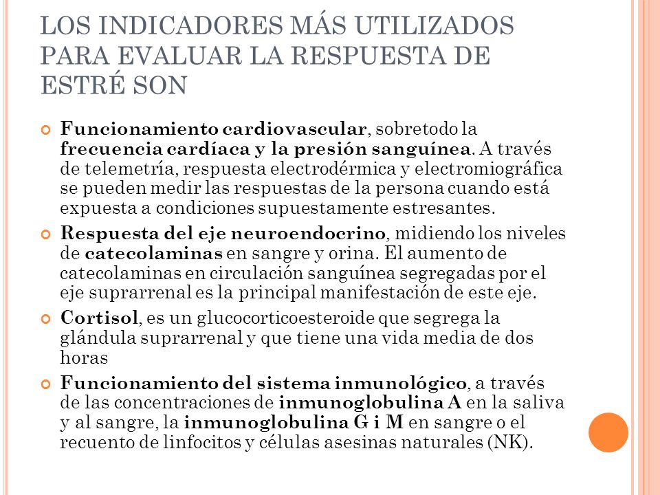 LOS INDICADORES MÁS UTILIZADOS PARA EVALUAR LA RESPUESTA DE ESTRÉ SON