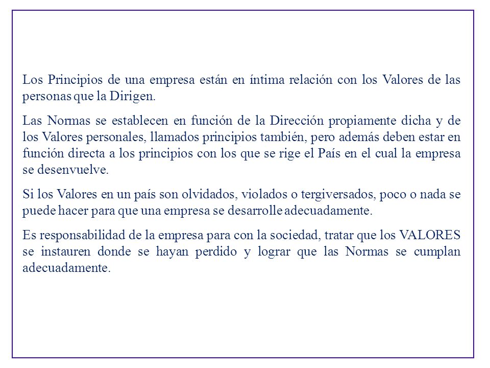 Los Principios de una empresa están en íntima relación con los Valores de las personas que la Dirigen.