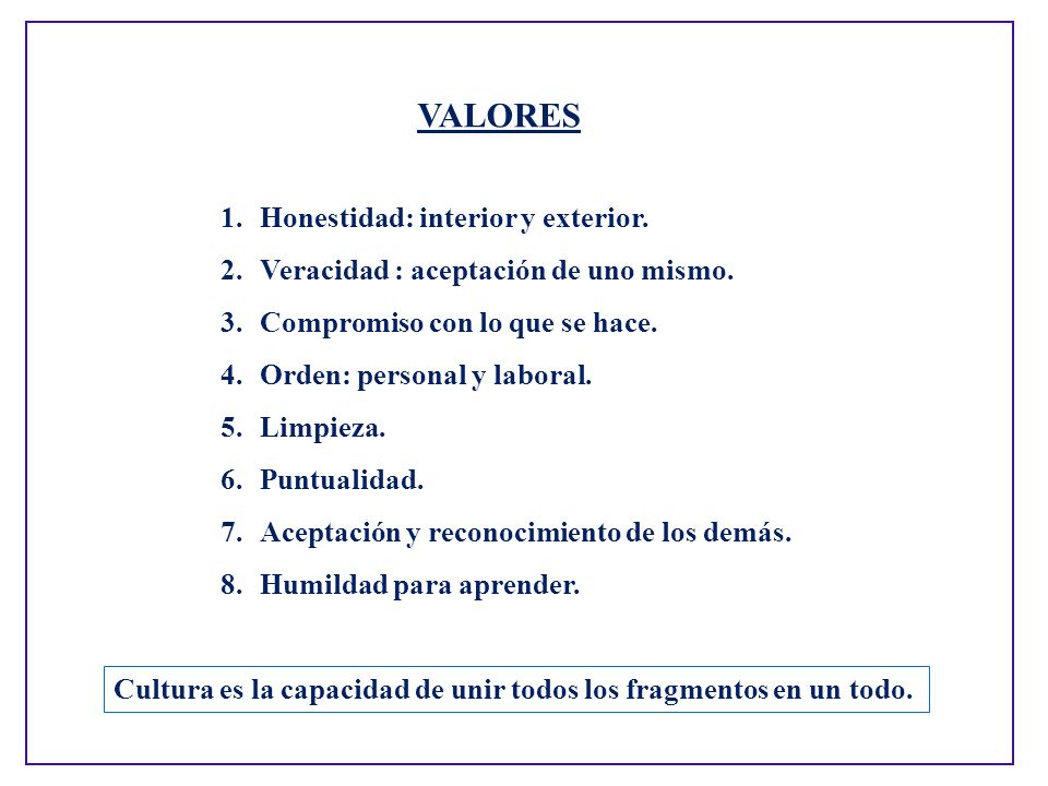 Honestidad: interior y exterior. Veracidad : aceptación de uno mismo.