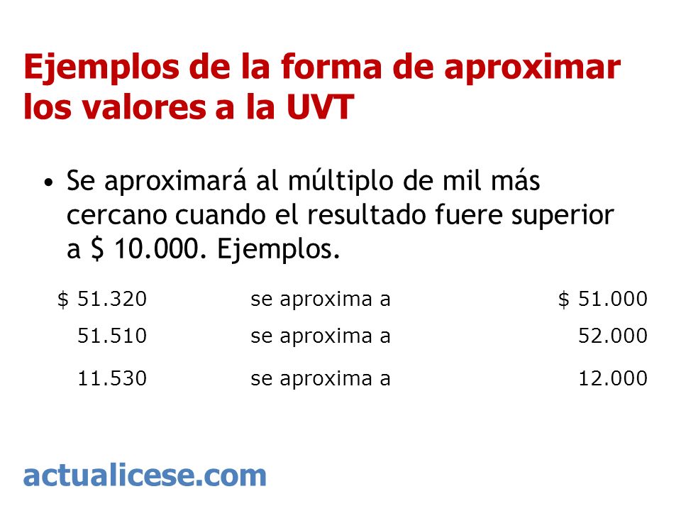 Ejemplos de la forma de aproximar los valores a la UVT