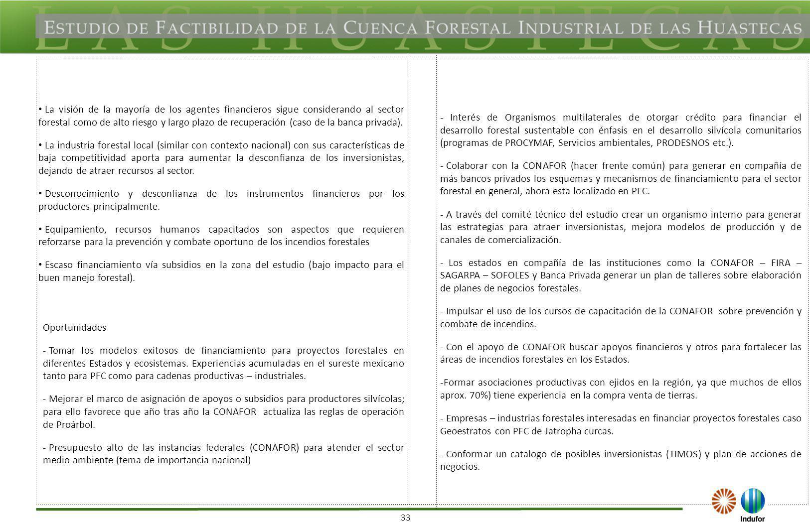 - ARS son el eslabón para estimular la inversión en el sector forestal, en los 4 estados estas muestran un interés que debe hacerse crecer por medio de estudios viables.