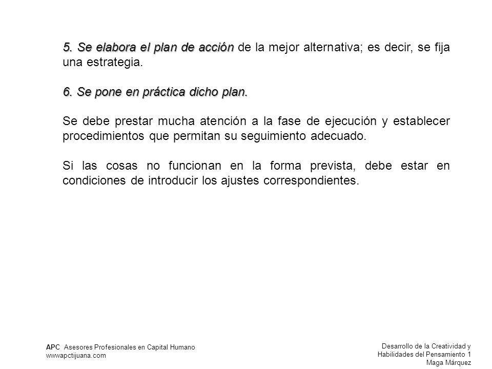 5. Se elabora el plan de acción de la mejor alternativa; es decir, se fija una estrategia.