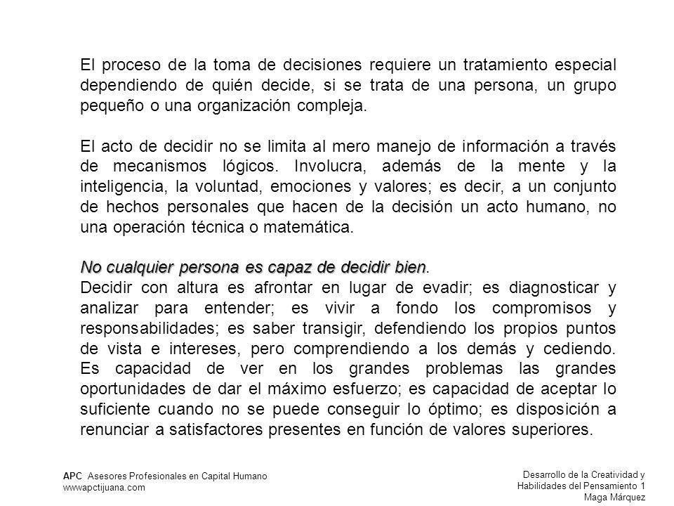 El proceso de la toma de decisiones requiere un tratamiento especial dependiendo de quién decide, si se trata de una persona, un grupo pequeño o una organización compleja.