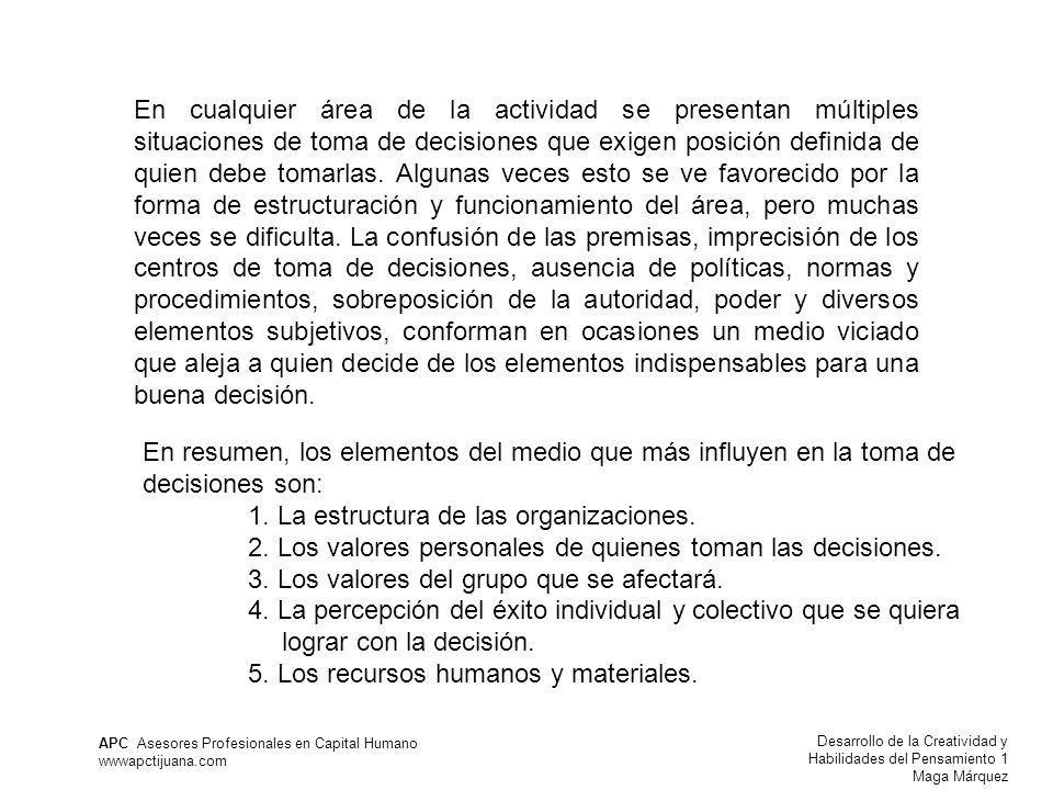 En cualquier área de la actividad se presentan múltiples situaciones de toma de decisiones que exigen posición definida de quien debe tomarlas. Algunas veces esto se ve favorecido por la forma de estructuración y funcionamiento del área, pero muchas veces se dificulta. La confusión de las premisas, imprecisión de los centros de toma de decisiones, ausencia de políticas, normas y procedimientos, sobreposición de la autoridad, poder y diversos elementos subjetivos, conforman en ocasiones un medio viciado que aleja a quien decide de los elementos indispensables para una buena decisión.