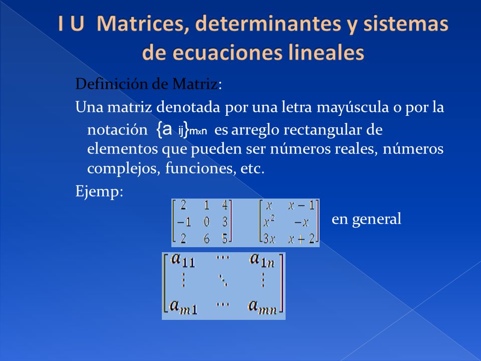 I U Matrices, determinantes y sistemas de ecuaciones lineales