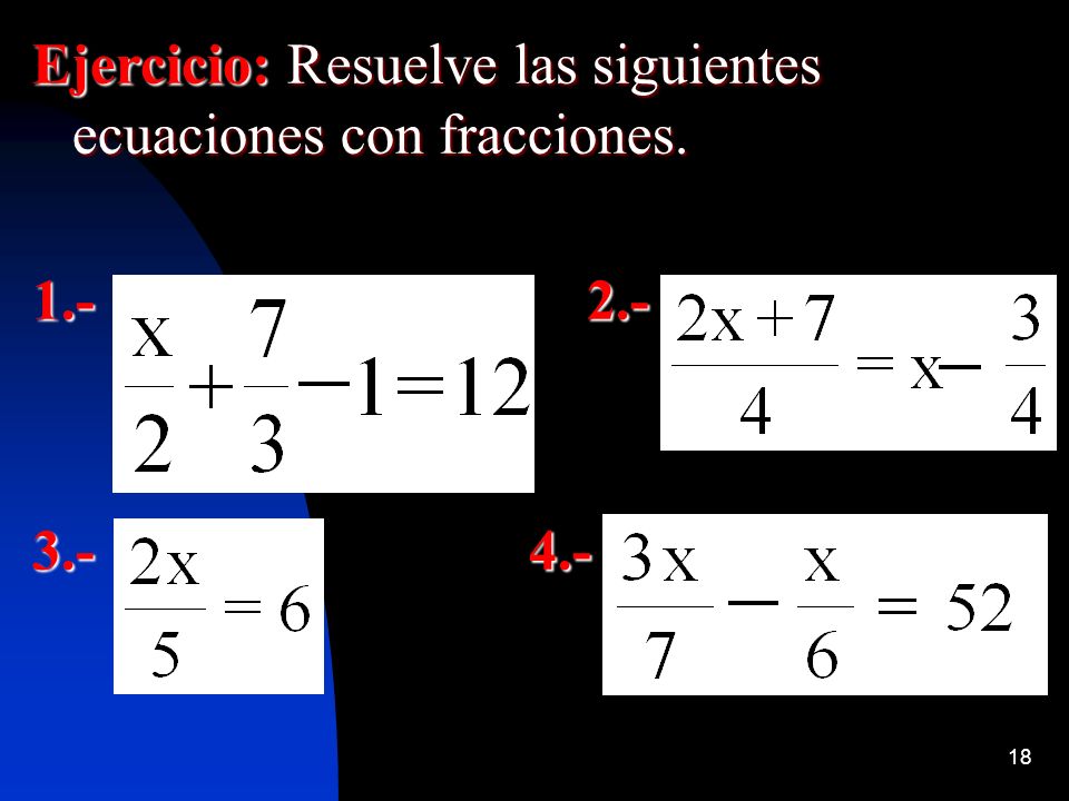 Ejercicio: Resuelve las siguientes ecuaciones con fracciones.