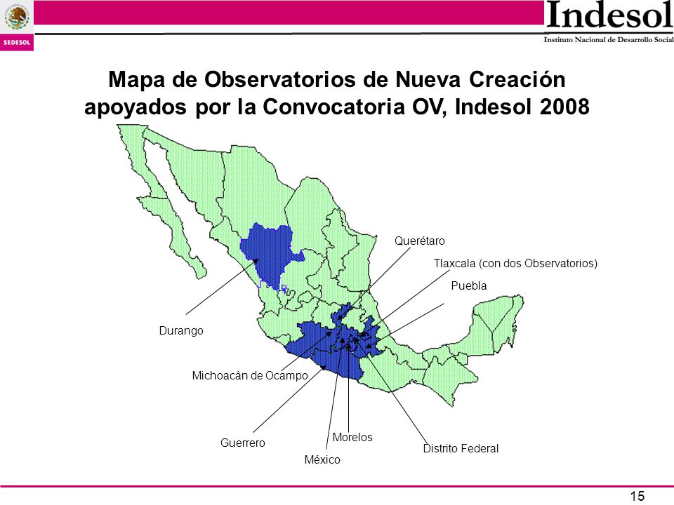 Michoacán de Ocampo Puebla. Distrito Federal. Tlaxcala (con dos Observatorios) Durango. Morelos.