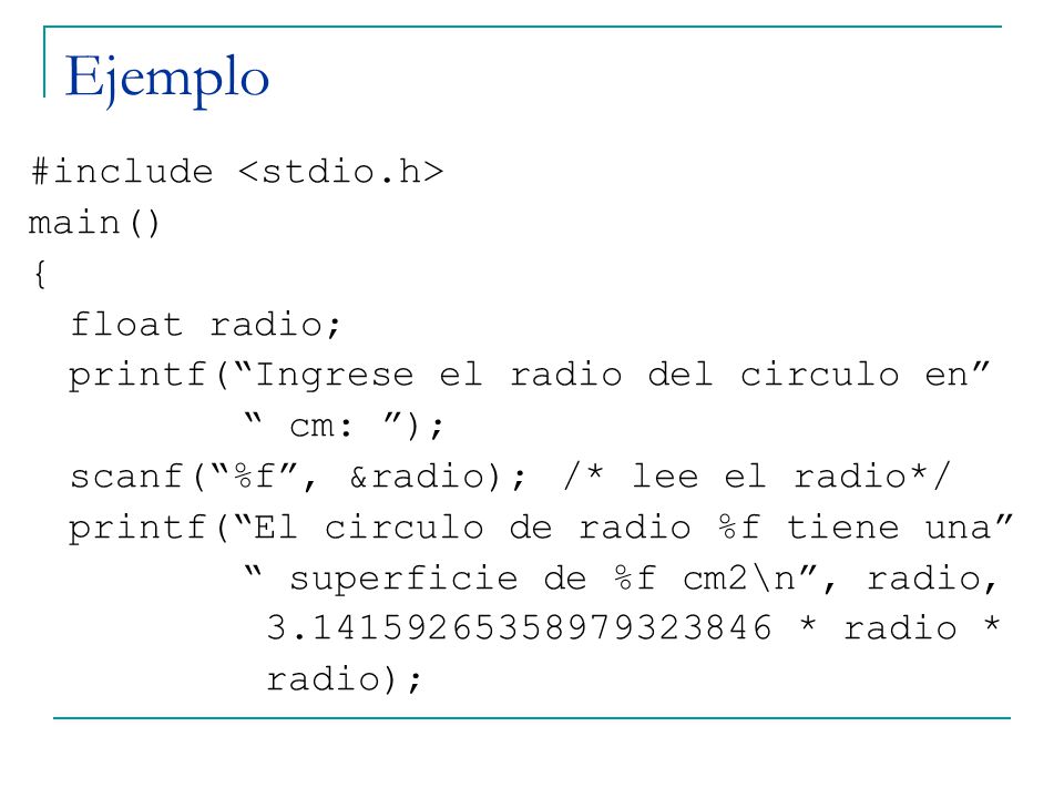 Ejemplo #include <stdio.h> main() { float radio;