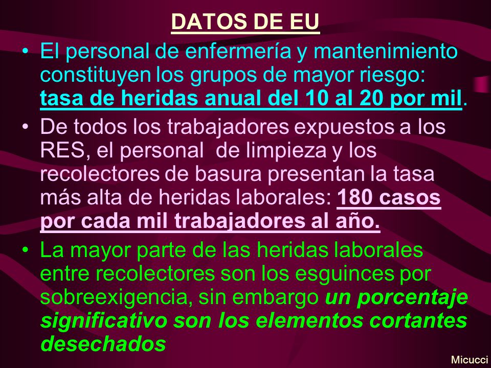 DATOS DE EU El personal de enfermería y mantenimiento constituyen los grupos de mayor riesgo: tasa de heridas anual del 10 al 20 por mil.