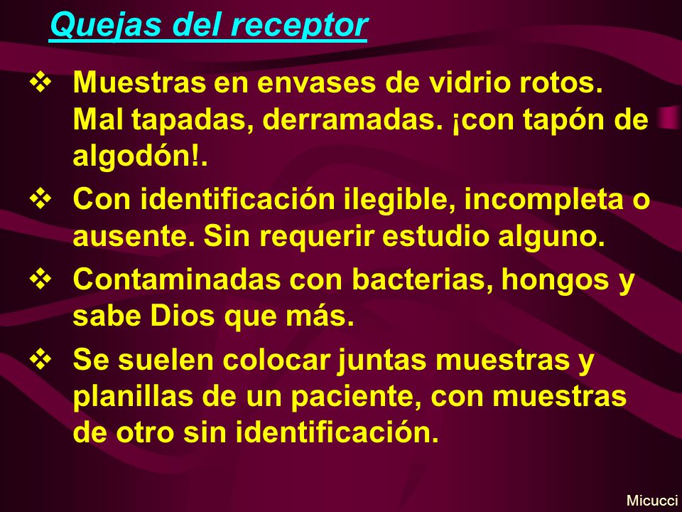 Quejas del receptor Muestras en envases de vidrio rotos. Mal tapadas, derramadas. ¡con tapón de algodón!.