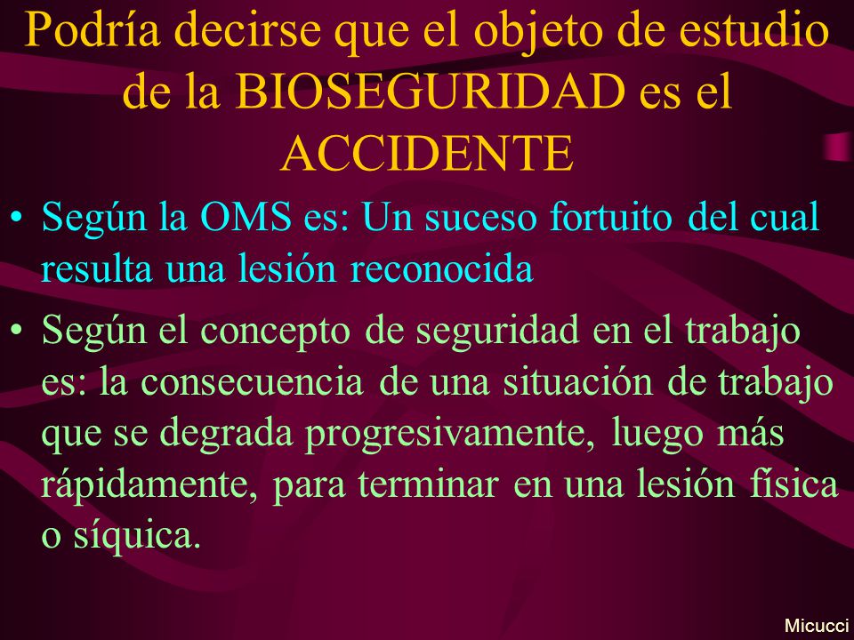 Podría decirse que el objeto de estudio de la BIOSEGURIDAD es el ACCIDENTE