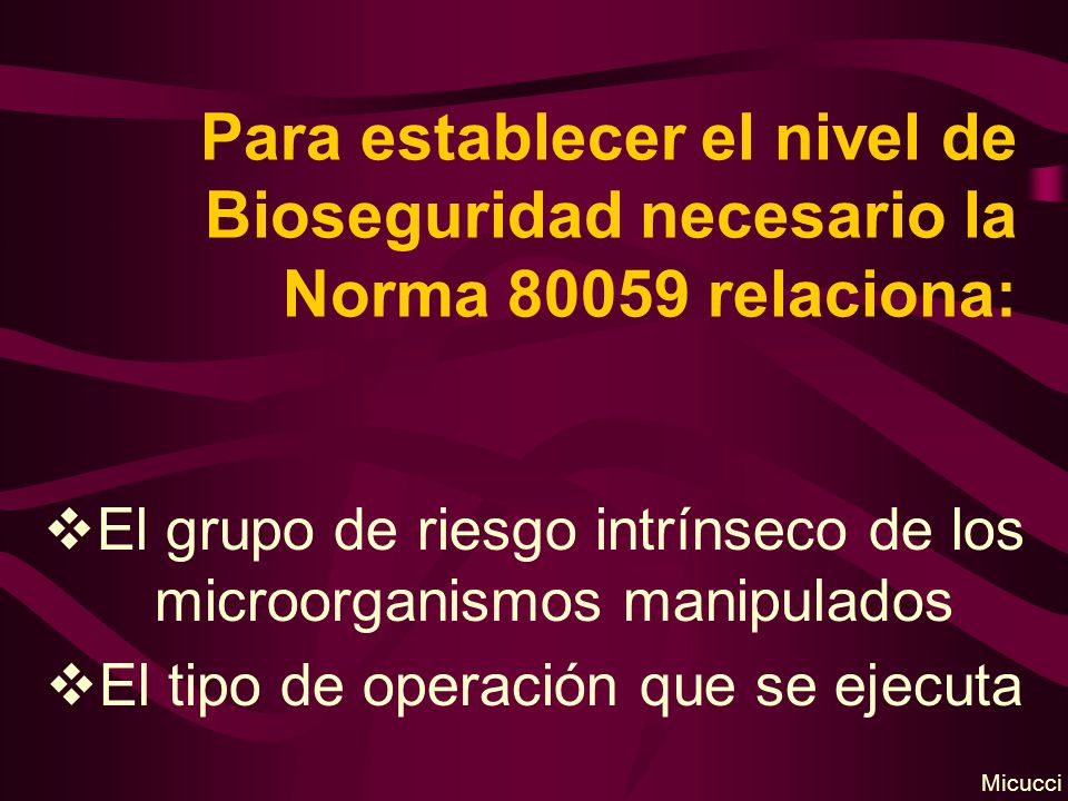 Para establecer el nivel de Bioseguridad necesario la Norma relaciona: