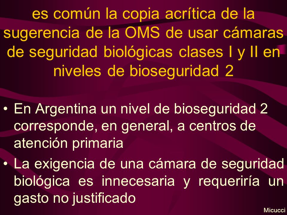 es común la copia acrítica de la sugerencia de la OMS de usar cámaras de seguridad biológicas clases I y II en niveles de bioseguridad 2