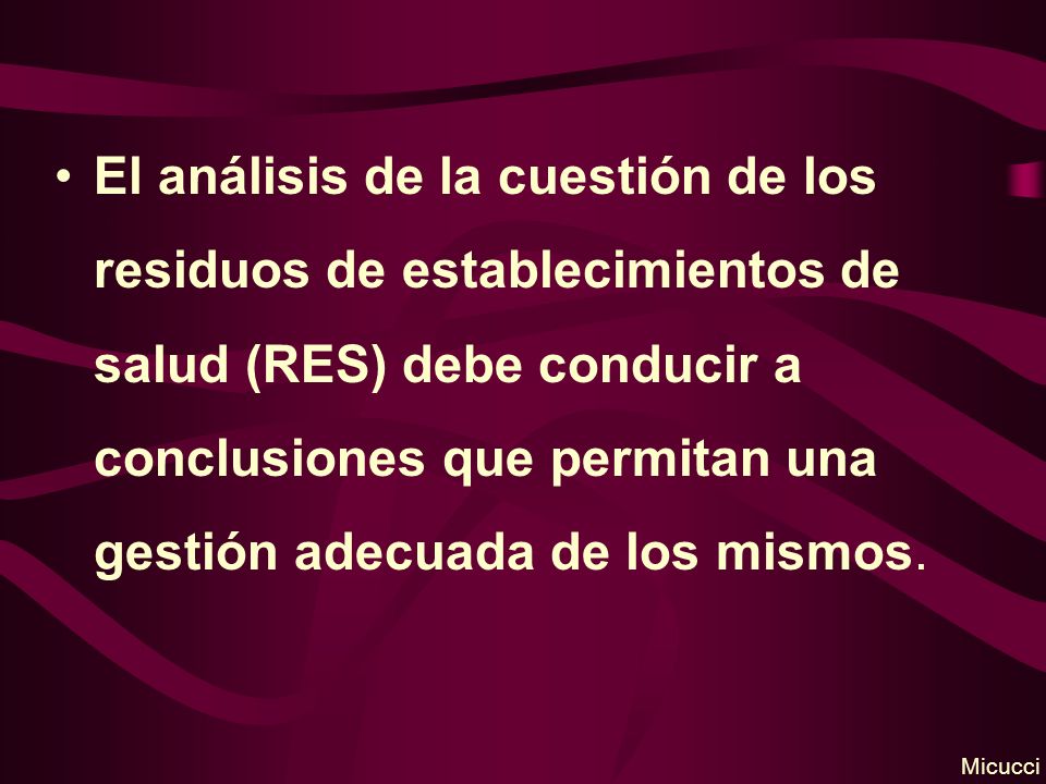 El análisis de la cuestión de los residuos de establecimientos de salud (RES) debe conducir a conclusiones que permitan una gestión adecuada de los mismos.