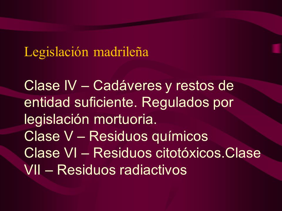Legislación madrileña Clase IV – Cadáveres y restos de entidad suficiente.