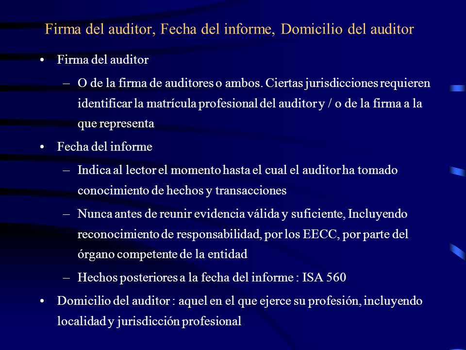 Firma del auditor, Fecha del informe, Domicilio del auditor