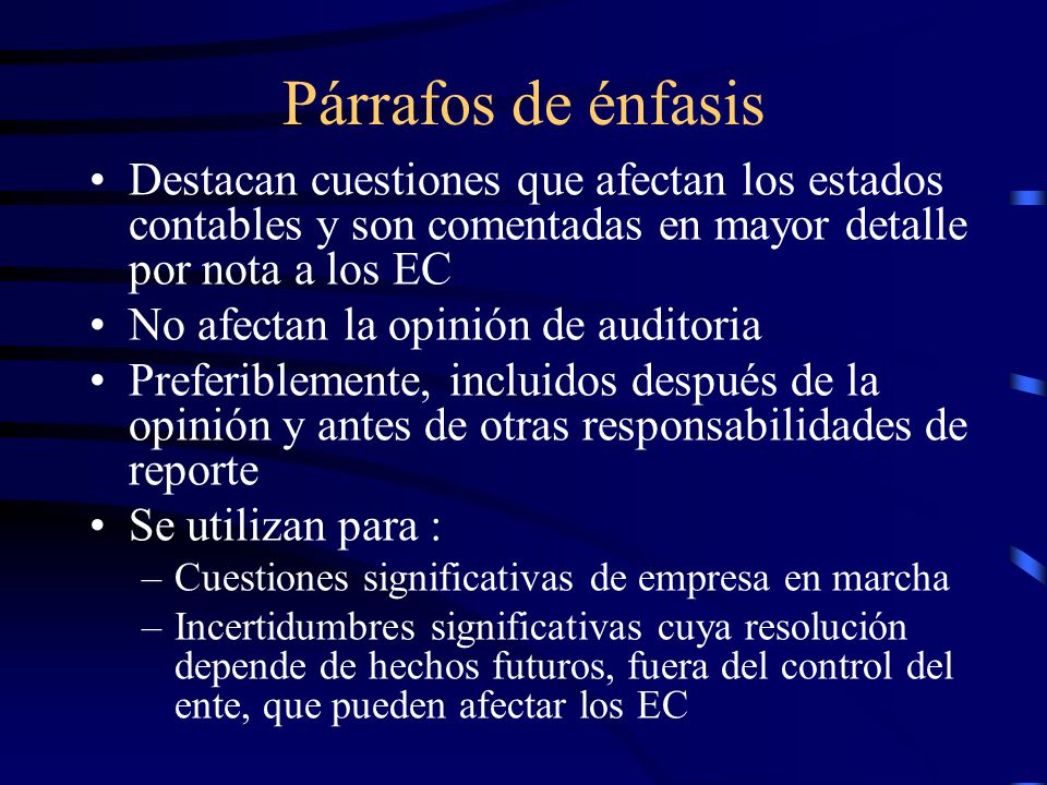 Párrafos de énfasis Destacan cuestiones que afectan los estados contables y son comentadas en mayor detalle por nota a los EC.