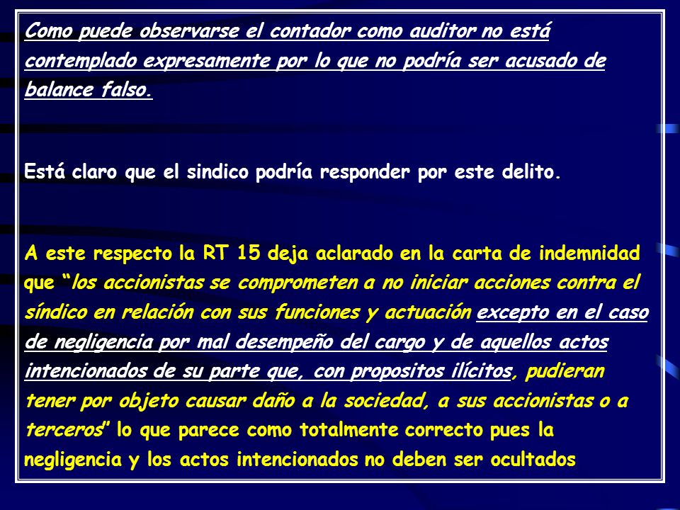 Como puede observarse el contador como auditor no está contemplado expresamente por lo que no podría ser acusado de balance falso.