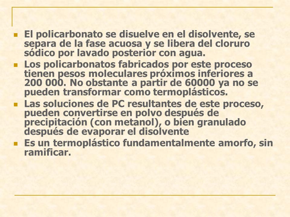 El policarbonato se disuelve en el disolvente, se separa de la fase acuosa y se libera del cloruro sódico por lavado posterior con agua.