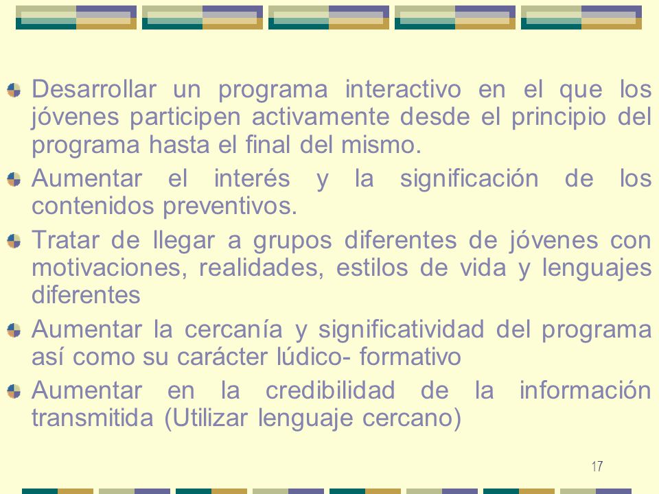 Desarrollar un programa interactivo en el que los jóvenes participen activamente desde el principio del programa hasta el final del mismo.