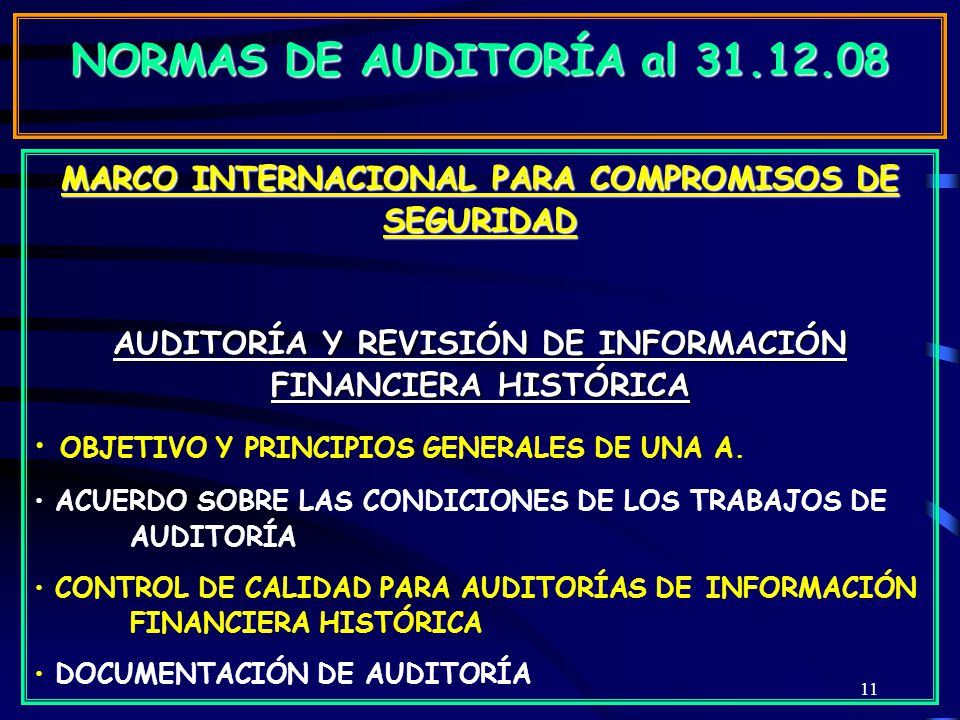 NORMAS DE AUDITORÍA al MARCO INTERNACIONAL PARA COMPROMISOS DE SEGURIDAD. AUDITORÍA Y REVISIÓN DE INFORMACIÓN FINANCIERA HISTÓRICA.