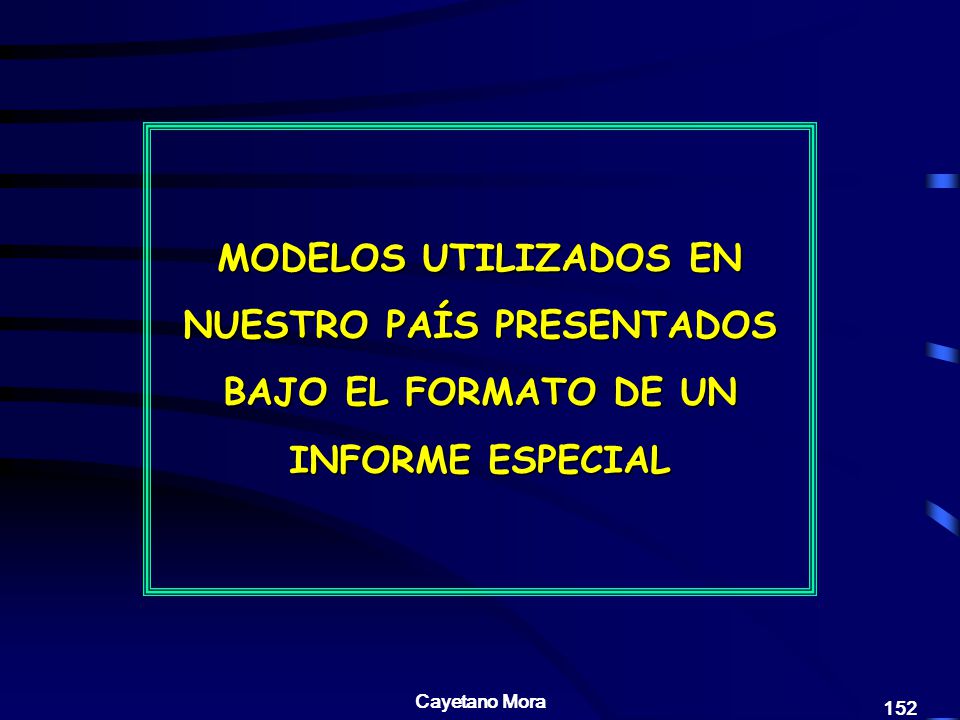 MODELOS UTILIZADOS EN NUESTRO PAÍS PRESENTADOS BAJO EL FORMATO DE UN INFORME ESPECIAL