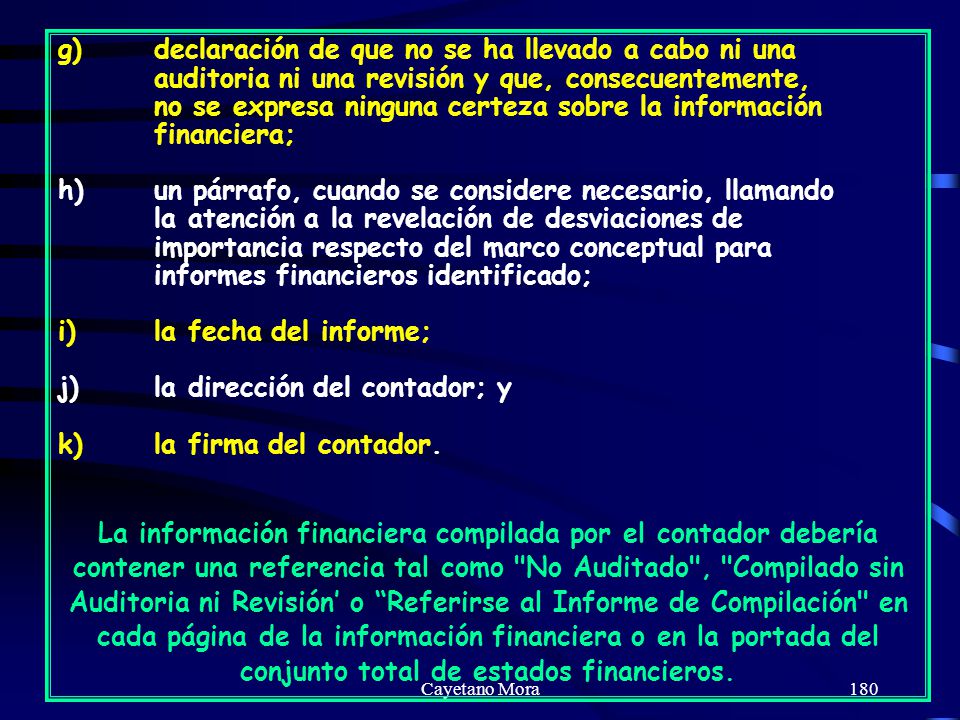 i) la fecha del informe; j) la dirección del contador; y