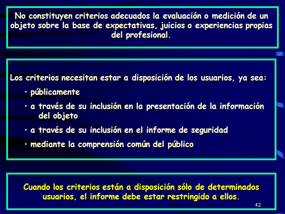 No constituyen criterios adecuados la evaluación o medición de un objeto sobre la base de expectativas, juicios o experiencias propias del profesional.