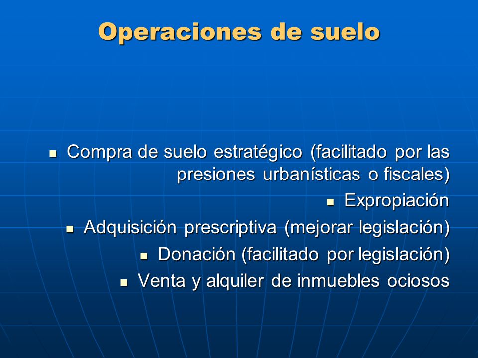 Operaciones de suelo Compra de suelo estratégico (facilitado por las presiones urbanísticas o fiscales)