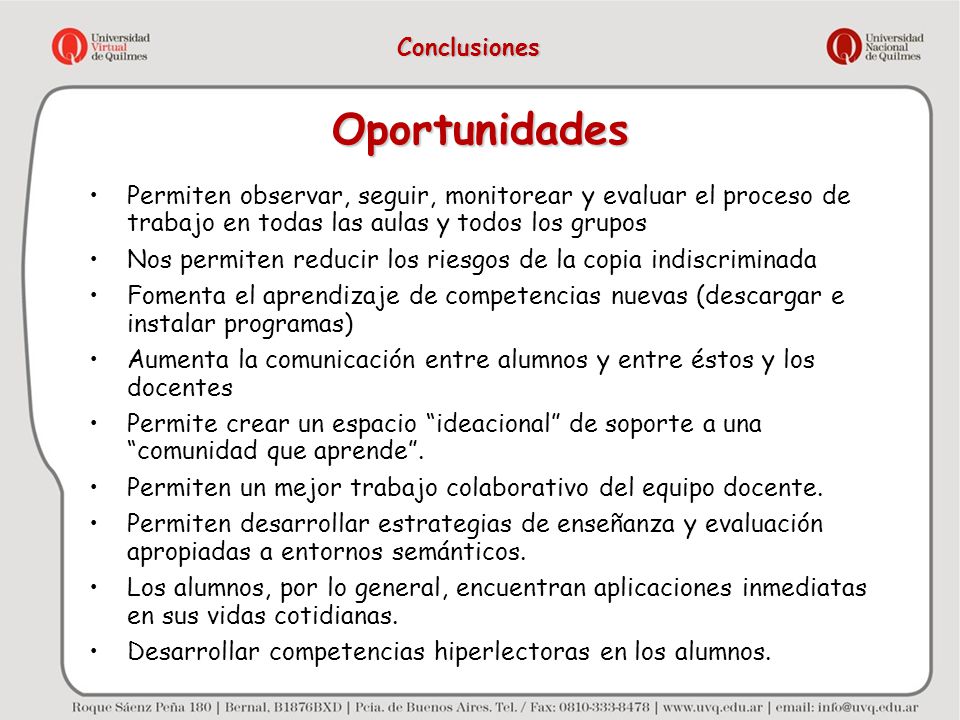 Conclusiones Oportunidades. Permiten observar, seguir, monitorear y evaluar el proceso de trabajo en todas las aulas y todos los grupos.
