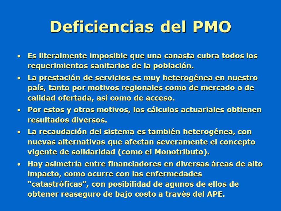 Deficiencias del PMO Es literalmente imposible que una canasta cubra todos los requerimientos sanitarios de la población.