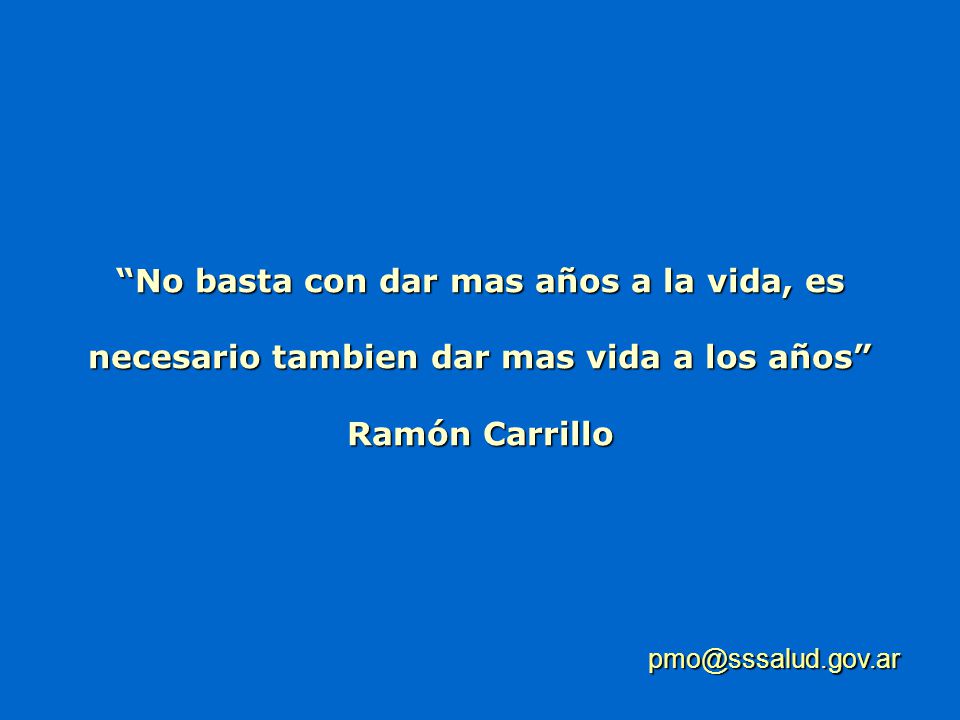 No basta con dar mas años a la vida, es necesario tambien dar mas vida a los años