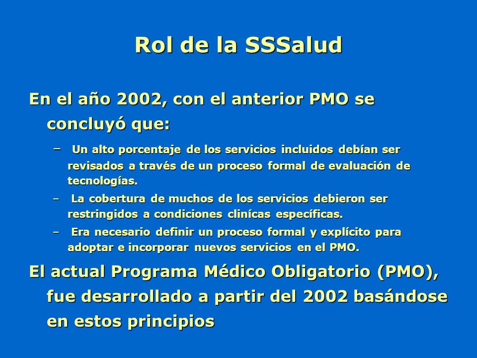 Rol de la SSSalud En el año 2002, con el anterior PMO se concluyó que:
