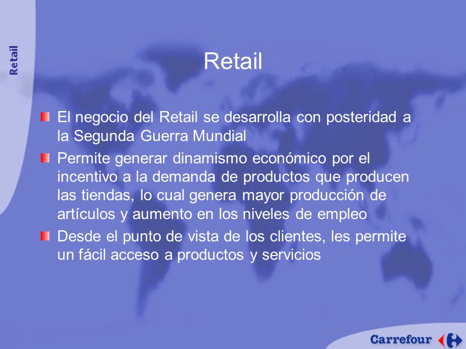 Retail Retail. El negocio del Retail se desarrolla con posteridad a la Segunda Guerra Mundial.