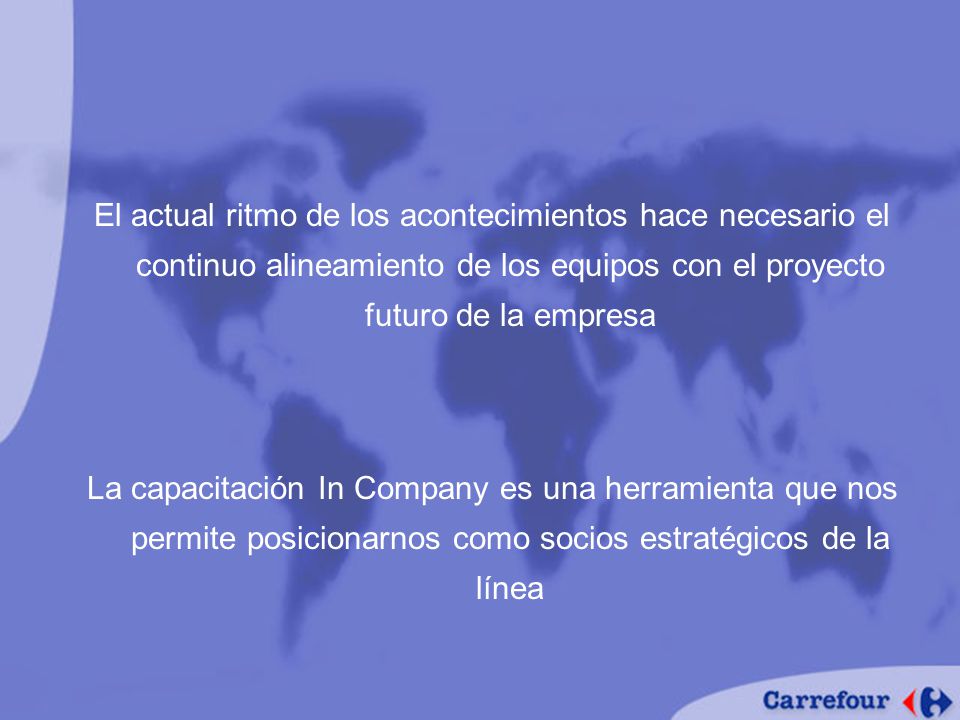 El actual ritmo de los acontecimientos hace necesario el continuo alineamiento de los equipos con el proyecto futuro de la empresa