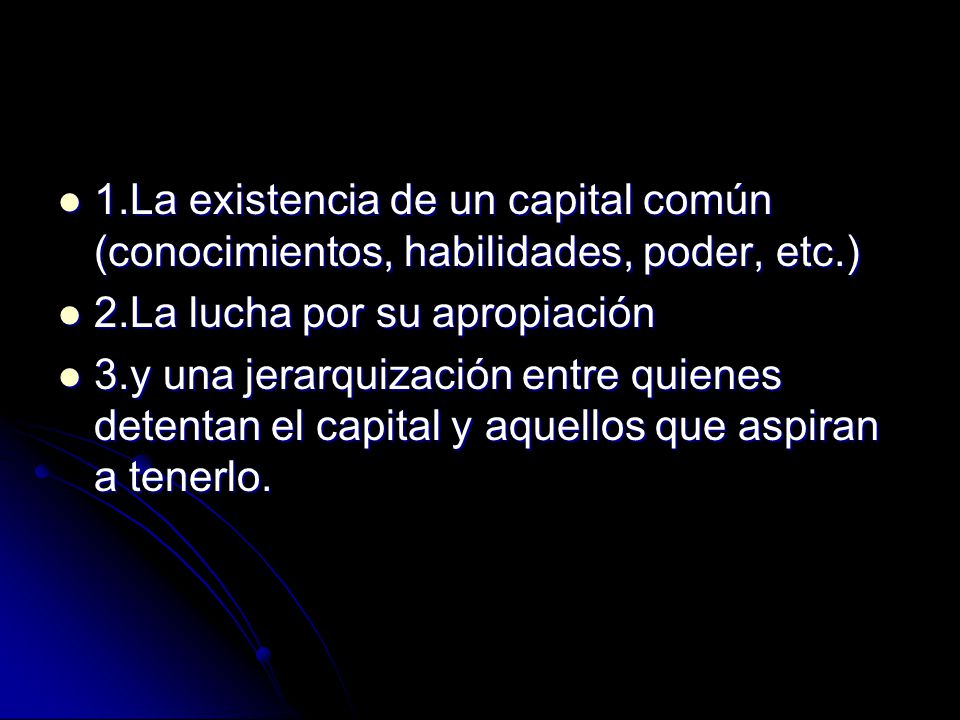 1.La existencia de un capital común (conocimientos, habilidades, poder, etc.)