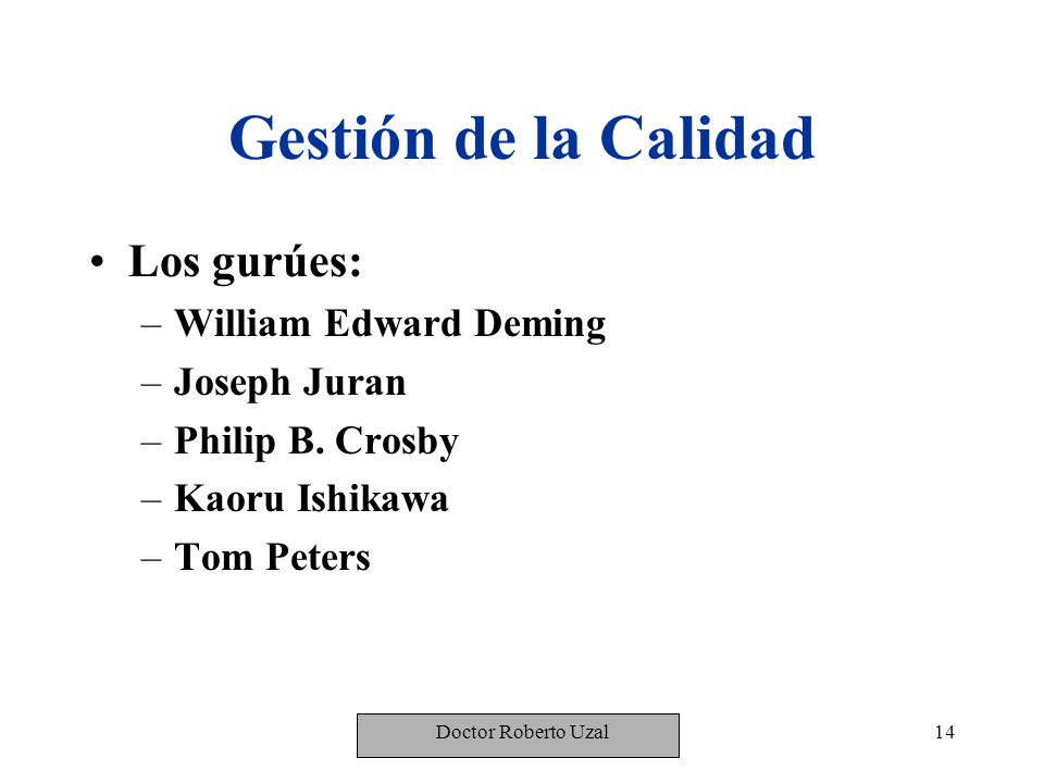 Gestión de la Calidad Los gurúes: William Edward Deming Joseph Juran