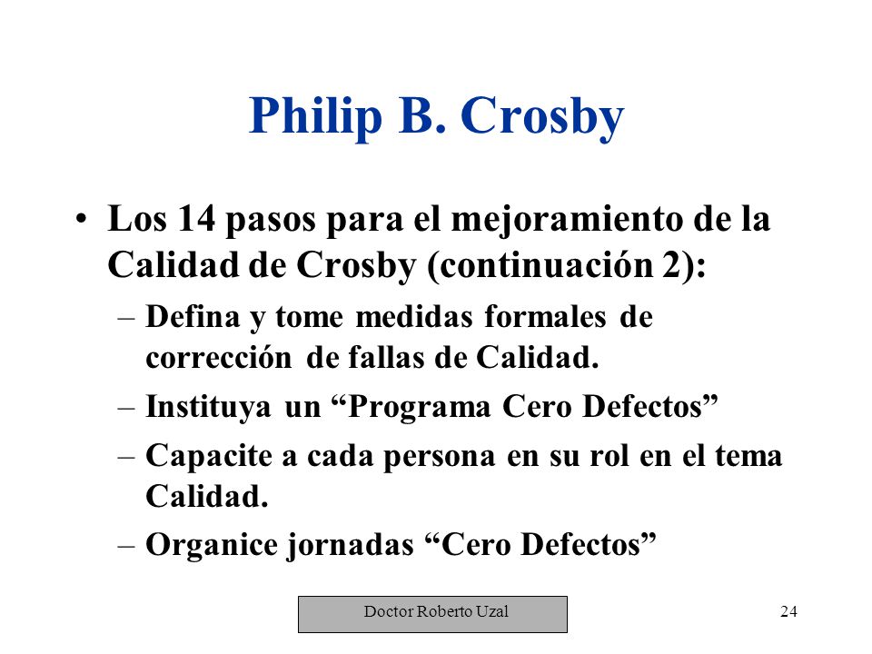 Philip B. Crosby Los 14 pasos para el mejoramiento de la Calidad de Crosby (continuación 2):