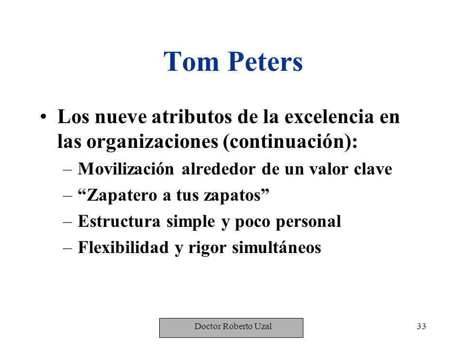 Tom Peters Los nueve atributos de la excelencia en las organizaciones (continuación): Movilización alrededor de un valor clave.